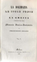 La Dalmazia, le isole Ionie e la Grecia (visitate nel 1840). Memorie Storico-Statistiche